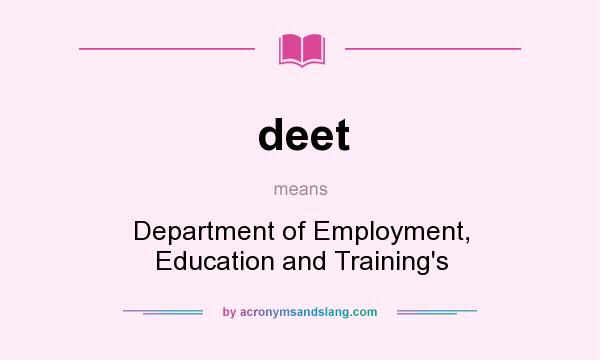 What does deet mean? It stands for Department of Employment, Education and Training`s