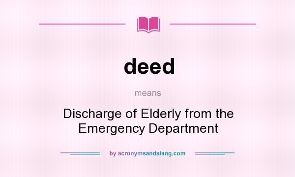 What does deed mean? It stands for Discharge of Elderly from the Emergency Department