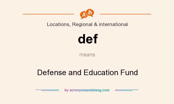 What does def mean? It stands for Defense and Education Fund