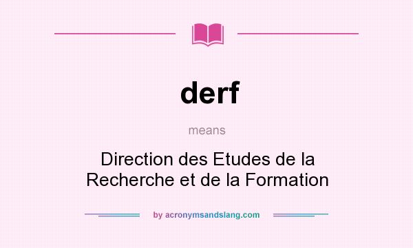 What does derf mean? It stands for Direction des Etudes de la Recherche et de la Formation