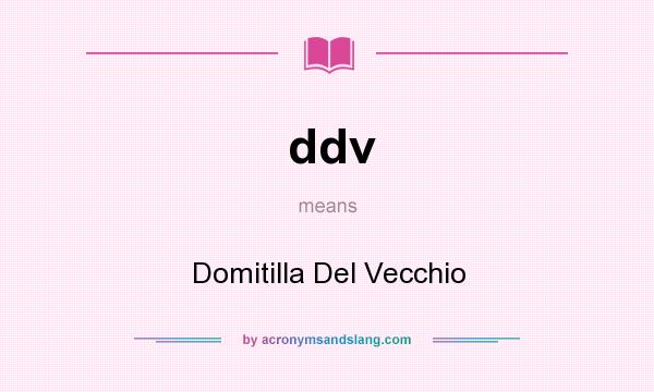 What does ddv mean? It stands for Domitilla Del Vecchio
