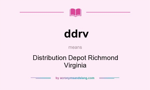What does ddrv mean? It stands for Distribution Depot Richmond Virginia