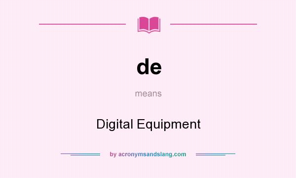 What does de mean? It stands for Digital Equipment