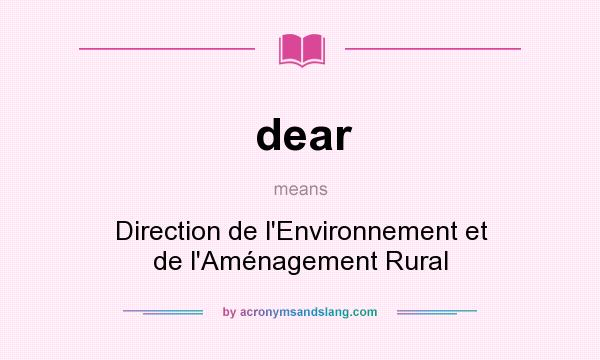 What does dear mean? It stands for Direction de l`Environnement et de l`Aménagement Rural