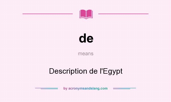 What does de mean? It stands for Description de l`Egypt