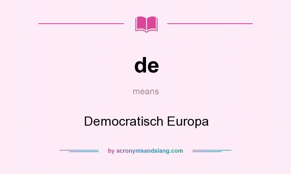 What does de mean? It stands for Democratisch Europa