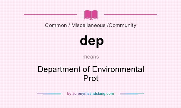 What does dep mean? It stands for Department of Environmental Prot