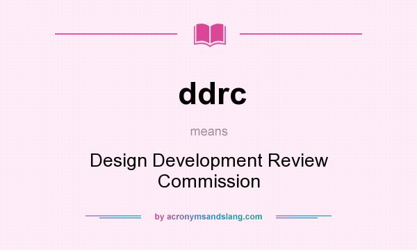 What does ddrc mean? It stands for Design Development Review Commission