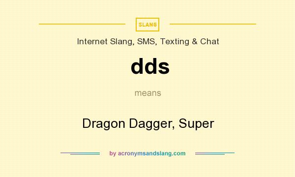 What does dds mean? It stands for Dragon Dagger, Super