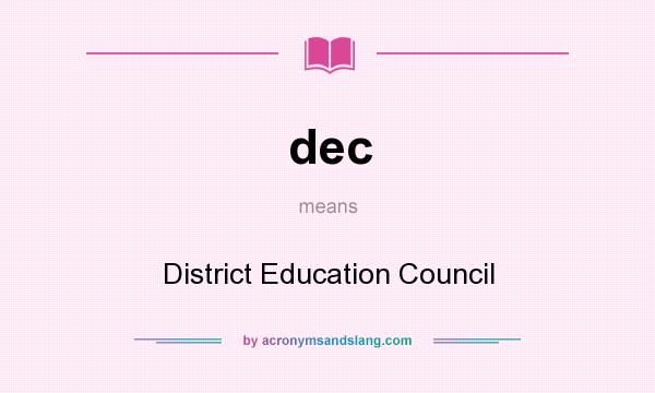What does dec mean? It stands for District Education Council