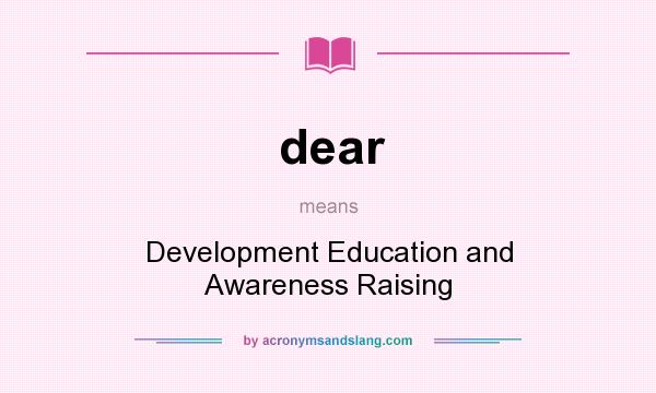 What does dear mean? It stands for Development Education and Awareness Raising