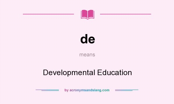 What does de mean? It stands for Developmental Education