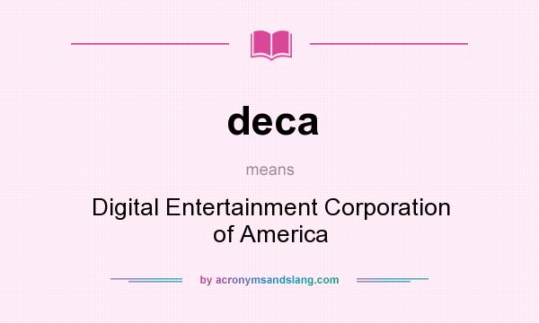 What does deca mean? It stands for Digital Entertainment Corporation of America