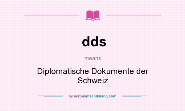 What does dds mean? It stands for Diplomatische Dokumente der Schweiz