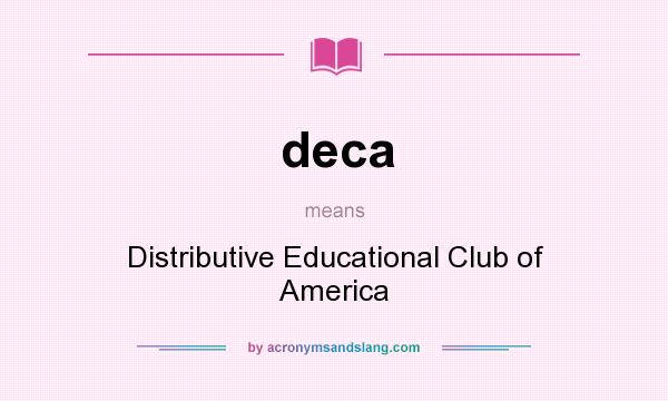 What does deca mean? It stands for Distributive Educational Club of America