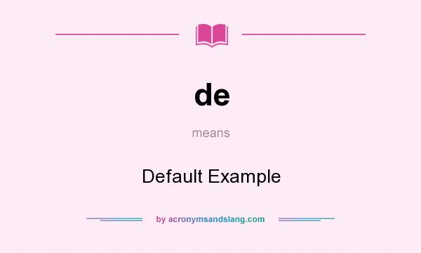 What does de mean? It stands for Default Example