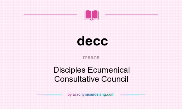 What does decc mean? It stands for Disciples Ecumenical Consultative Council