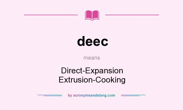 What does deec mean? It stands for Direct-Expansion Extrusion-Cooking