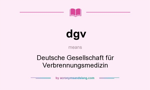 What does dgv mean? It stands for Deutsche Gesellschaft für Verbrennungsmedizin