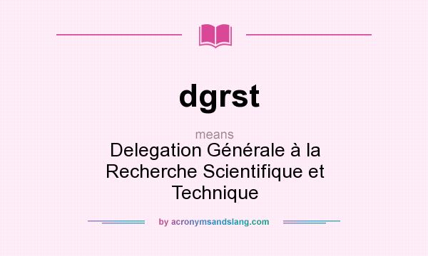 What does dgrst mean? It stands for Delegation Générale à la Recherche Scientifique et Technique