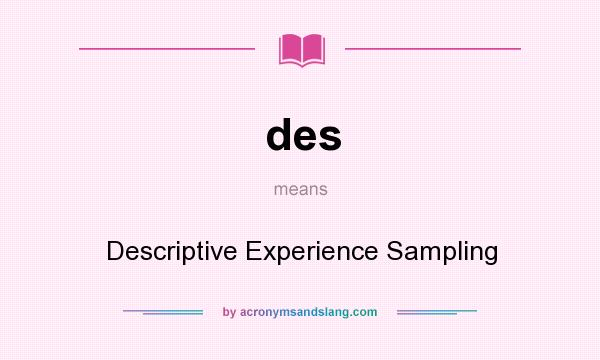 What does des mean? It stands for Descriptive Experience Sampling