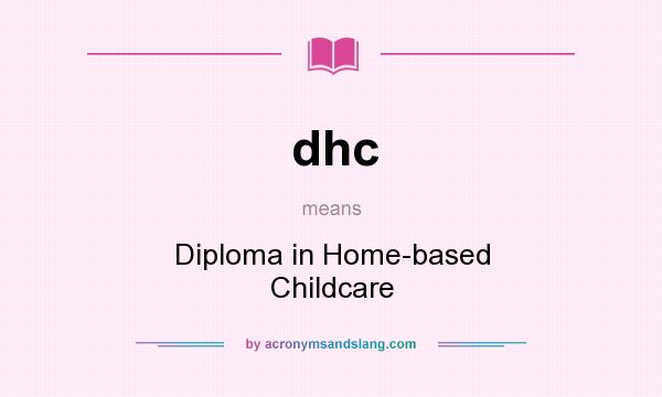 What does dhc mean? It stands for Diploma in Home-based Childcare