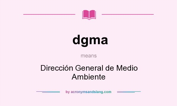 What does dgma mean? It stands for Dirección General de Medio Ambiente