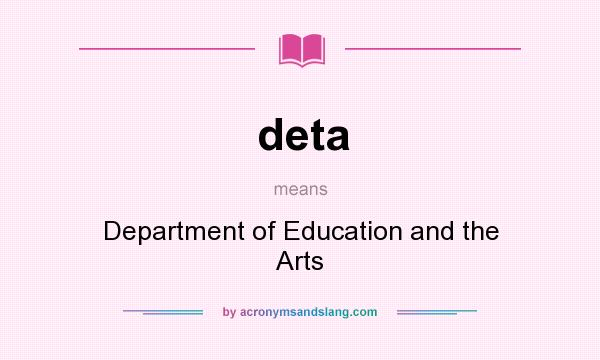 What does deta mean? It stands for Department of Education and the Arts