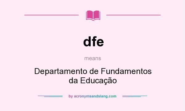 What does dfe mean? It stands for Departamento de Fundamentos da Educação