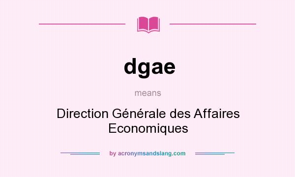 What does dgae mean? It stands for Direction Générale des Affaires Economiques