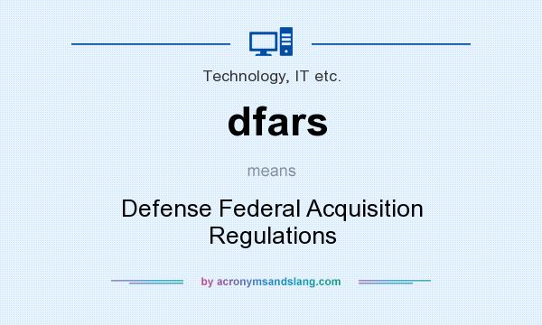 What does dfars mean? It stands for Defense Federal Acquisition Regulations
