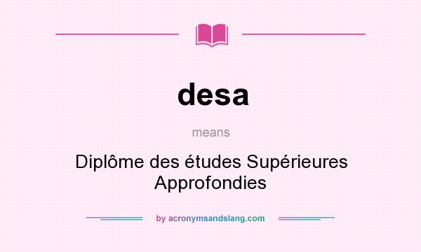 What does desa mean? It stands for Diplôme des études Supérieures Approfondies