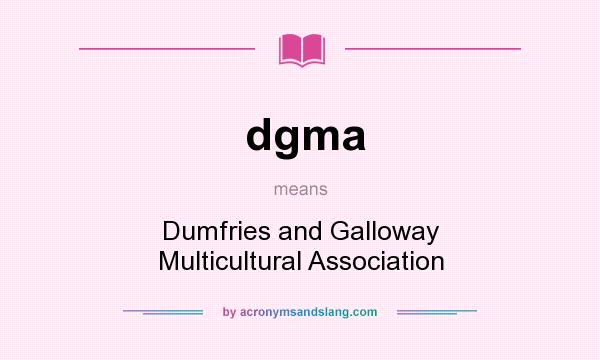 What does dgma mean? It stands for Dumfries and Galloway Multicultural Association