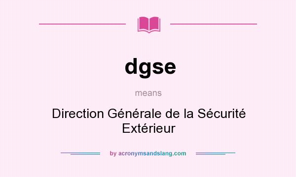 What does dgse mean? It stands for Direction Générale de la Sécurité Extérieur