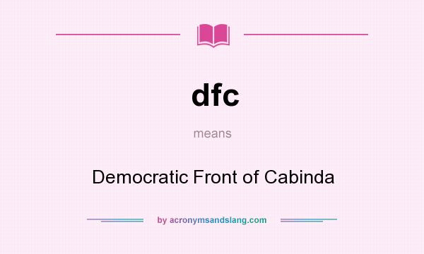 What does dfc mean? It stands for Democratic Front of Cabinda