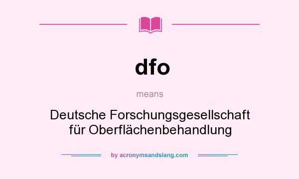 What does dfo mean? It stands for Deutsche Forschungsgesellschaft für Oberflächenbehandlung