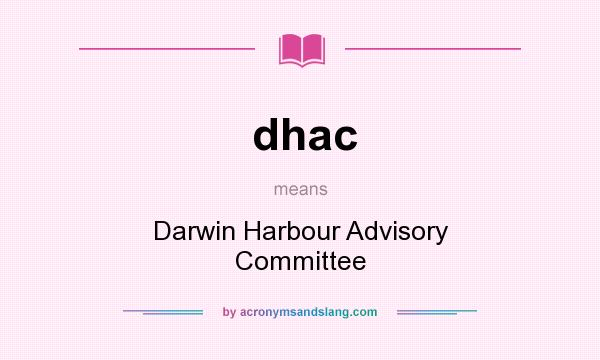 What does dhac mean? It stands for Darwin Harbour Advisory Committee