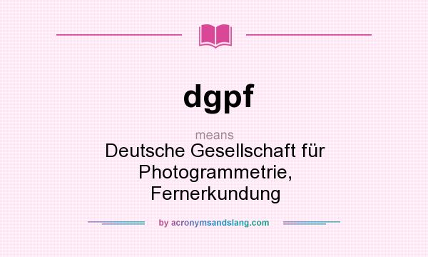 What does dgpf mean? It stands for Deutsche Gesellschaft für Photogrammetrie, Fernerkundung