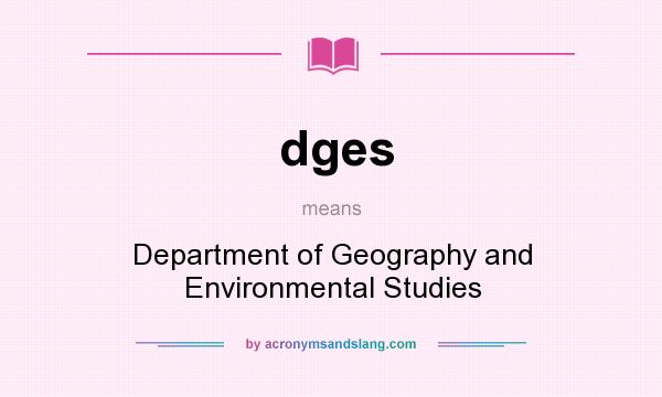 What does dges mean? It stands for Department of Geography and Environmental Studies