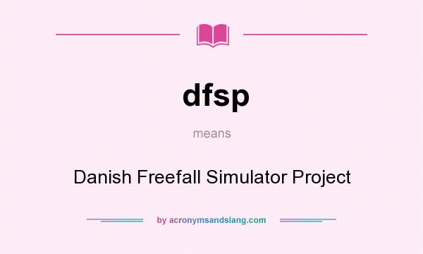 What does dfsp mean? It stands for Danish Freefall Simulator Project