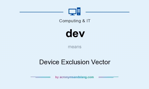 What does dev mean? It stands for Device Exclusion Vector