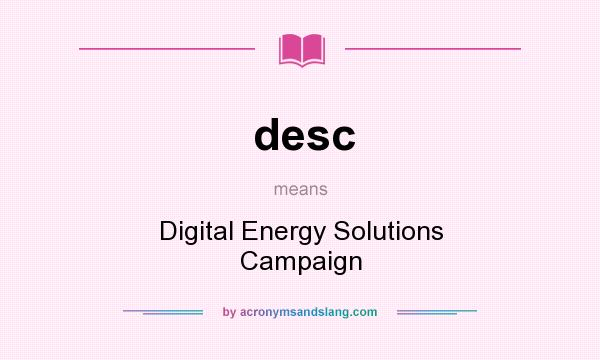What does desc mean? It stands for Digital Energy Solutions Campaign