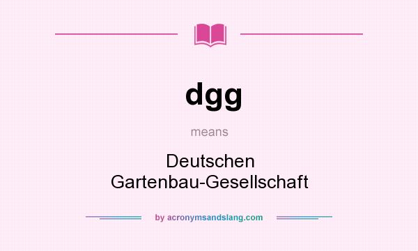 What does dgg mean? It stands for Deutschen Gartenbau-Gesellschaft