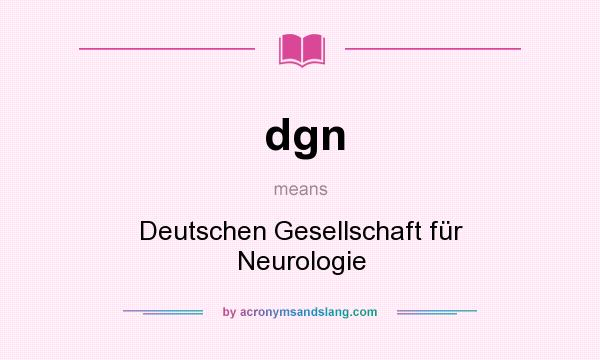 What does dgn mean? It stands for Deutschen Gesellschaft für Neurologie