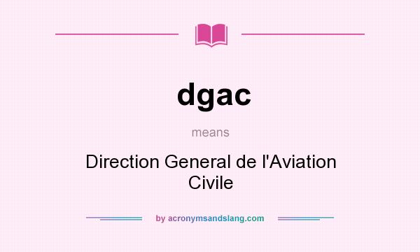 What does dgac mean? It stands for Direction General de l`Aviation Civile