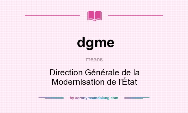 What does dgme mean? It stands for Direction Générale de la Modernisation de l`État