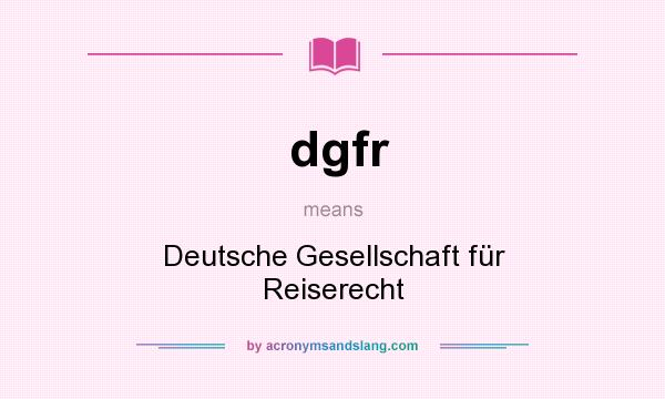 What does dgfr mean? It stands for Deutsche Gesellschaft für Reiserecht