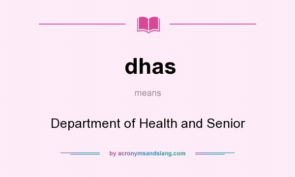 What does dhas mean? It stands for Department of Health and Senior