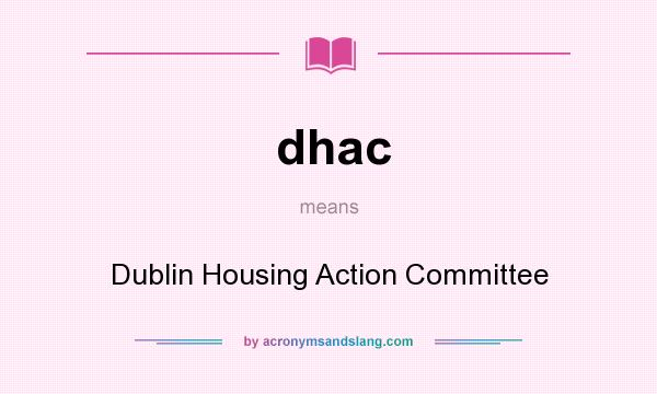 What does dhac mean? It stands for Dublin Housing Action Committee