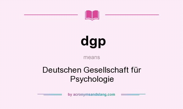 What does dgp mean? It stands for Deutschen Gesellschaft für Psychologie